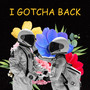 I GOTCHA BACK (Explicit)