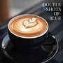 Double Shot of Blues