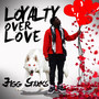 Loyalty over Love (Explicit)