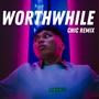 Worthwhile (feat. CNIC) [CNIC Remix]