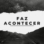 Faz Acontecer (Explicit)