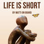 LIFE IS SHORT Pt. 1 (Explicit)