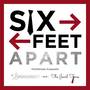 Six Feet Apart