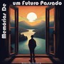 Memórias De Um Futuro Passado