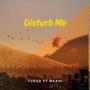 Disturb Me (feat. Maani)