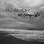 Tu amor me conquisto