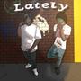 Lately (feat. 1Siahx) [Explicit]