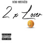 2 X Loser (Explicit)