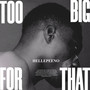 Too Big For That (Explicit)