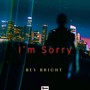 I’m Sorry