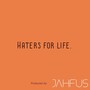 Haters for Life (Explicit)