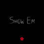 Show Em