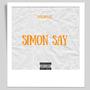 SIMON SAY (Explicit)
