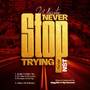 NEVER STOP TRYING (NST) [Explicit]