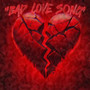 Bad Love Song (Explicit)