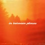 In Between Places (Explicit)