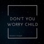 Don't You Worry Child