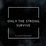 Only the Strong Survive (Explicit)