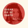 Wish You Were There - Sugar Pie De Santo