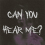 Can You Hear Me?