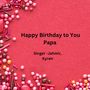Happy Birthday To You Papa