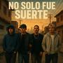 No solo fue suerte (feat. Nk Labia & Kust) [Explicit]