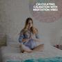 Calculating Calmation With Meditation Vibes