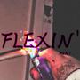 FLEXIN' (Explicit)