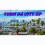 TURN DA CITY UP (Explicit)