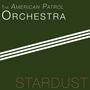 Stardust - The American Patrol Orchestra