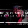 Mic pe chadh kar (feat. Bb, Kaal & Veragi)