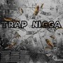 Trap Nigga (Explicit)