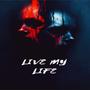 LIVE MY LIFE (Explicit)