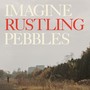 Imagine Rustling Pebbles