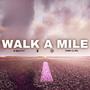 Walk A Mile (Explicit)