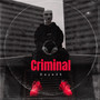 Criminal (Explicit)