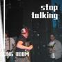 stop talking