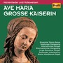 AVE MARIA GROSSE KAISERIN - Marian Songs and Folk Melodies