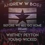 Before We All Go Home (Remix) [feat. Whitney Peyton & Young Wicked]