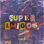 $uper Amigos (Explicit)