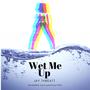 Wet Me Up (Radio Edit)