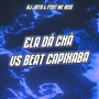 Ela Dá Chá Vs Beat Capixaba (feat. MC Reis) [Explicit]