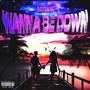 WannaBeDown (Explicit)