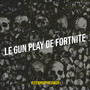 Le Gun Play De Fortnite (Explicit)