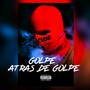 GOLPE ATRAS DE GOLPE (Explicit)