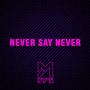 NEVER SAY NEVER