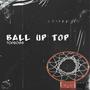 Ball Up Top (Explicit)