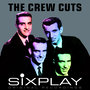 Six Play: The Crew-Cuts - EP