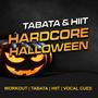 Hardcore Halloween, Tabata & HIIT Workout (Vocal Cues)