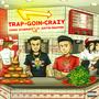 Trap Goin Crazy (feat. Tien Si) [Explicit]